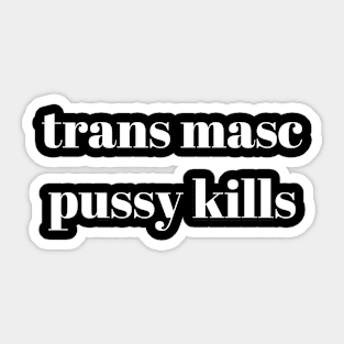 trans masc pussy kills Sticker